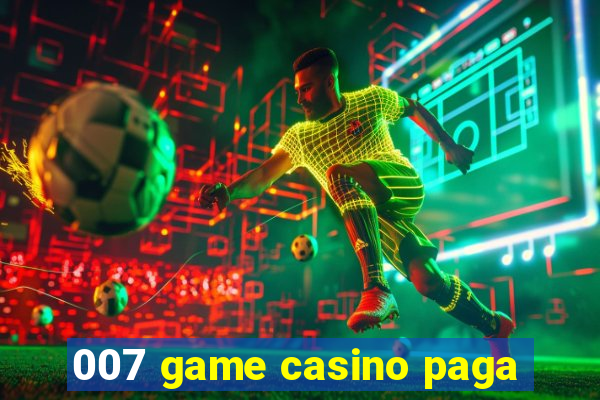 007 game casino paga